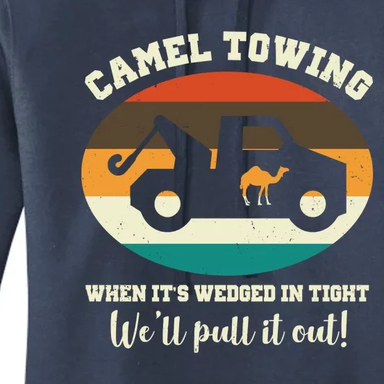 Camel Towing When It's Wedged In Tight We'll Pull It Out Women's Pullover Hoodie