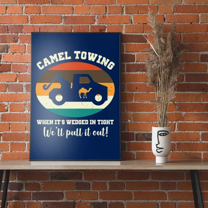 Camel Towing When It's Wedged In Tight We'll Pull It Out Poster