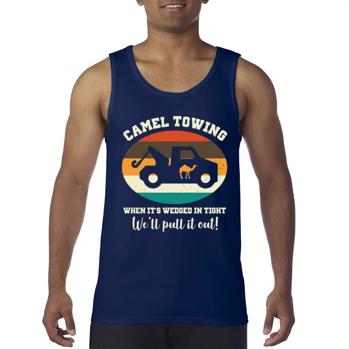 Camel Towing When It's Wedged In Tight We'll Pull It Out Tank Top