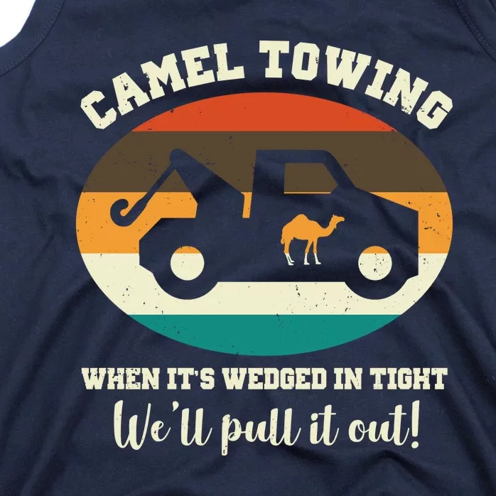 Camel Towing When It's Wedged In Tight We'll Pull It Out Tank Top