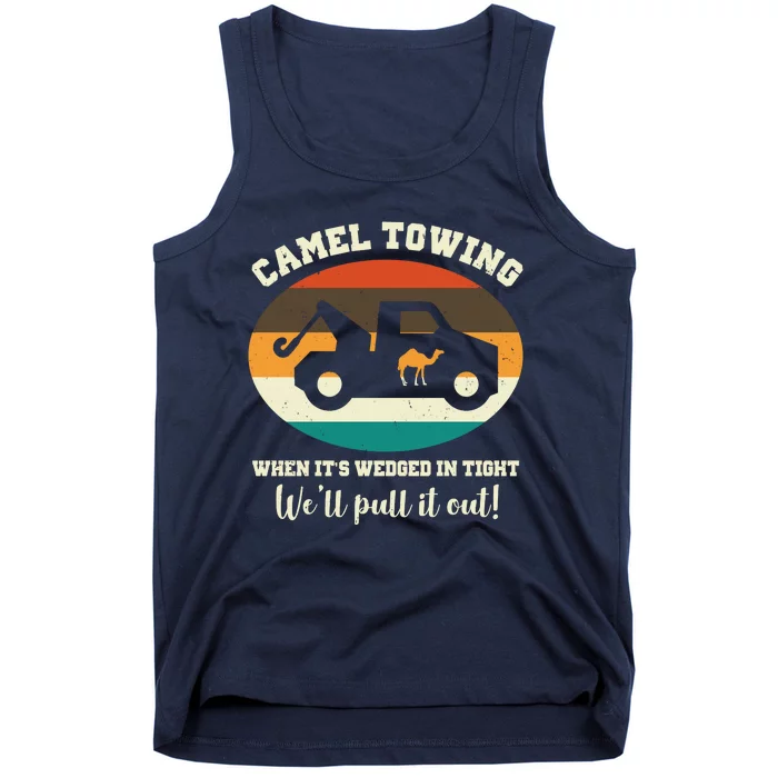 Camel Towing When It's Wedged In Tight We'll Pull It Out Tank Top