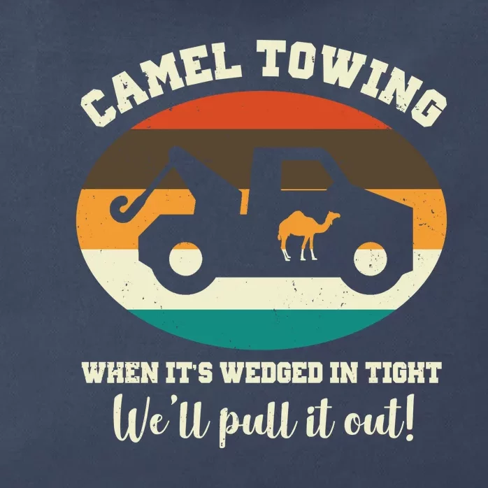 Camel Towing When It's Wedged In Tight We'll Pull It Out Zip Tote Bag