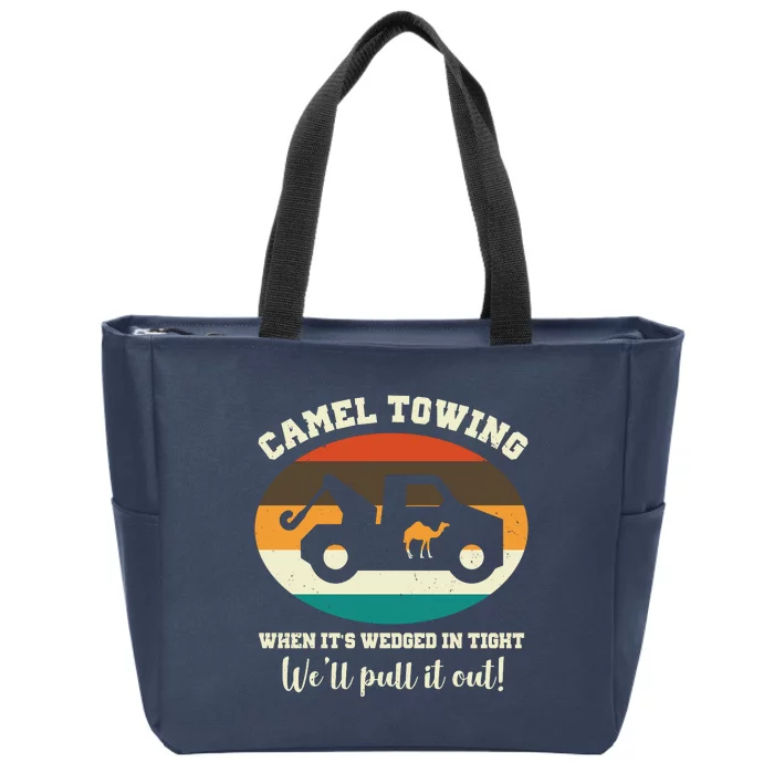 Camel Towing When It's Wedged In Tight We'll Pull It Out Zip Tote Bag