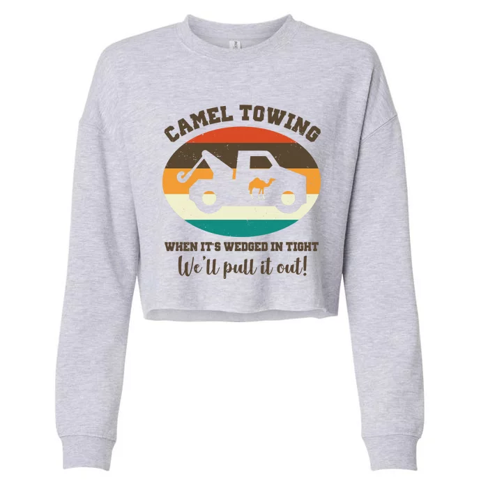 Camel Towing When It's Wedged In Tight We'll Pull It Out Cropped Pullover Crew