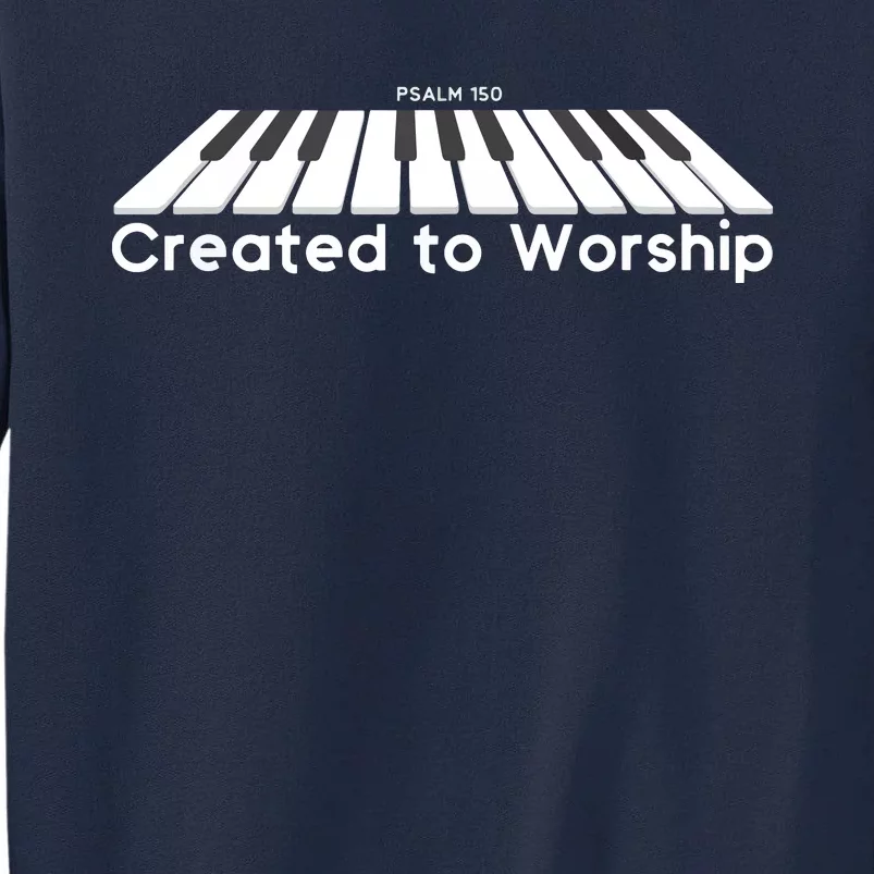 Created To Worship Piano Christian Shirts Tall Sweatshirt