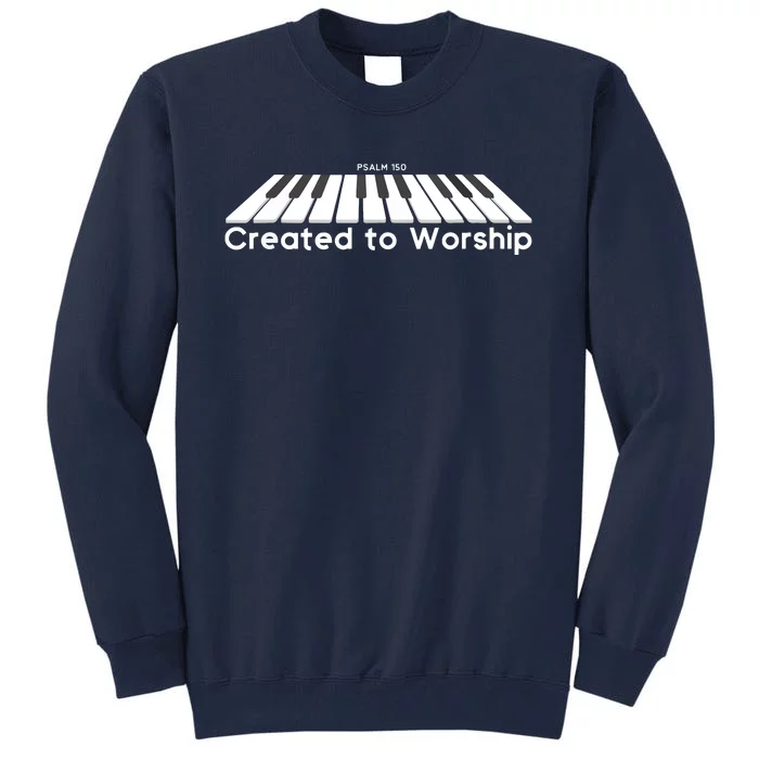 Created To Worship Piano Christian Shirts Tall Sweatshirt