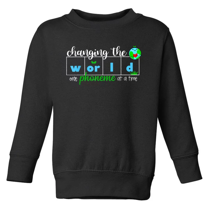 Changing The World One Phoneme At A Time Teacher Toddler Sweatshirt