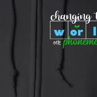 Changing The World One Phoneme At A Time Teacher Full Zip Hoodie