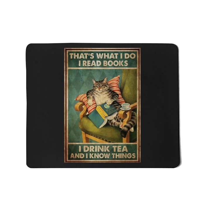 Cat Thats What I Do I Read Books I Drink Tea And Know Things Mousepad