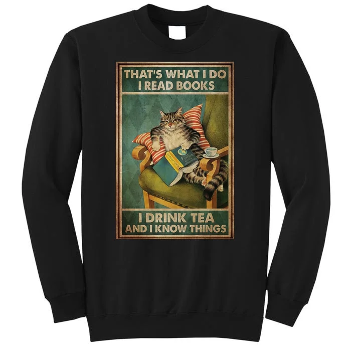 Cat Thats What I Do I Read Books I Drink Tea And Know Things Tall Sweatshirt