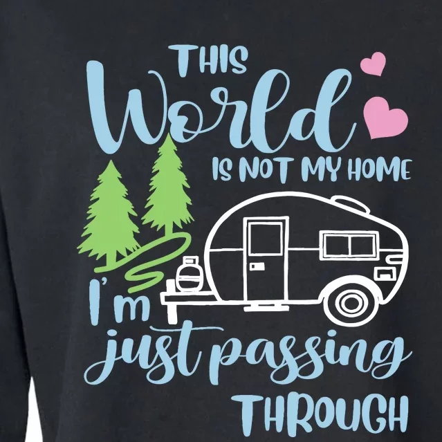 Camping This World Is Not My Home IM Just Passing Though Cropped Pullover Crew