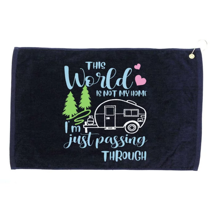 Camping This World Is Not My Home IM Just Passing Though Grommeted Golf Towel