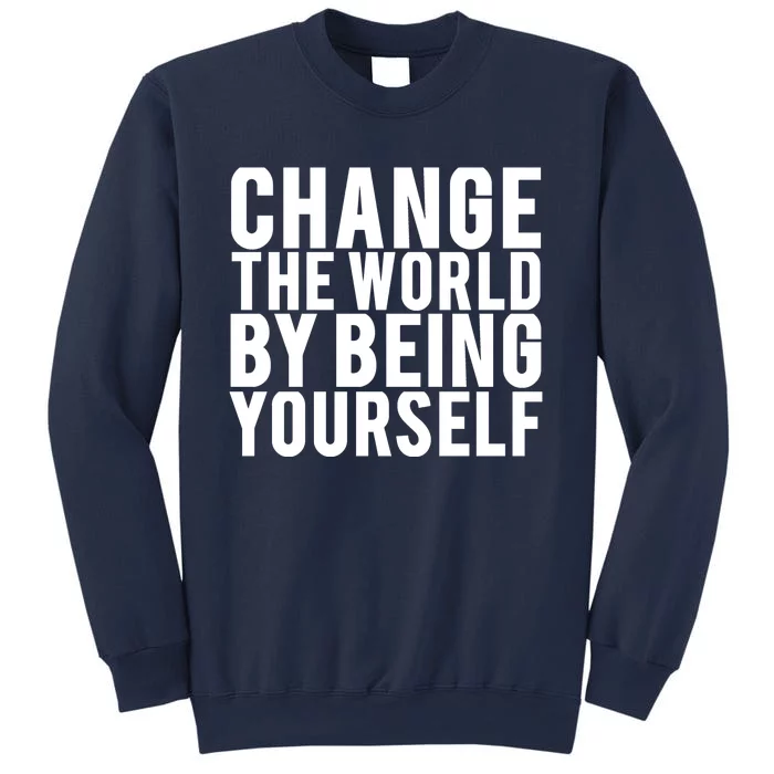 Change The World Be Yourself Sweatshirt