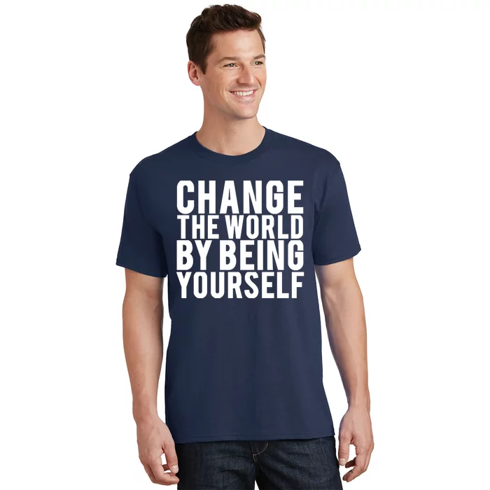 Change The World Be Yourself T-Shirt