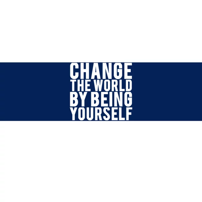 Change The World Be Yourself Bumper Sticker