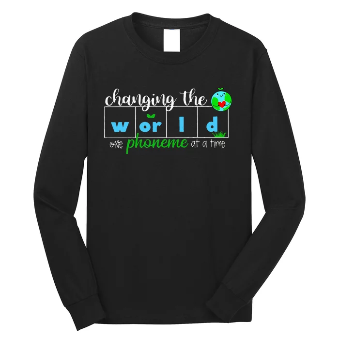 Changing The World One Phoneme At A Time Teacher Long Sleeve Shirt