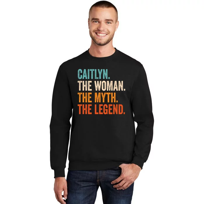 Caitlyn The Woman The Myth The Legend First Name Caitlyn Tall Sweatshirt