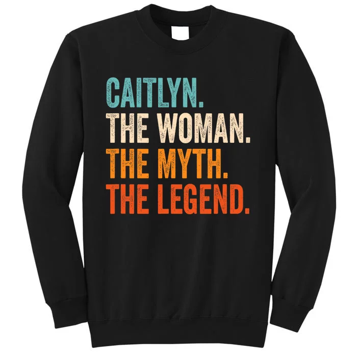 Caitlyn The Woman The Myth The Legend First Name Caitlyn Tall Sweatshirt