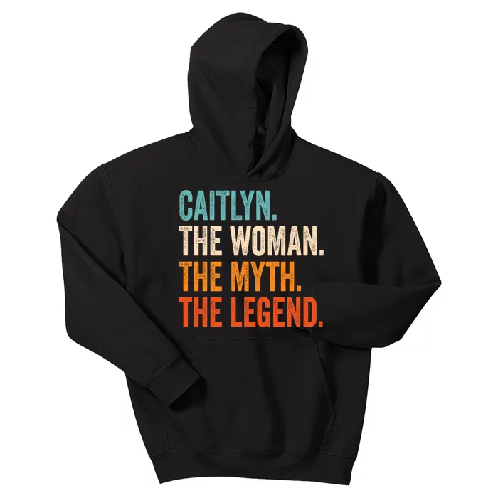 Caitlyn The Woman The Myth The Legend First Name Caitlyn Kids Hoodie