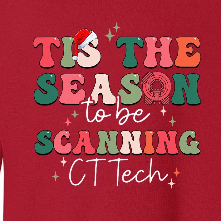 CT Technologist Xmas Tis The Season To Be Scanning CT Tech Toddler Sweatshirt