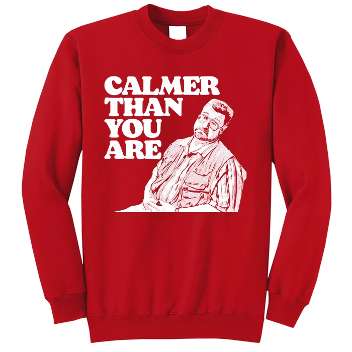 Calmer Than You Are Funny Walter Sobchak Big Lebowski Sweatshirt