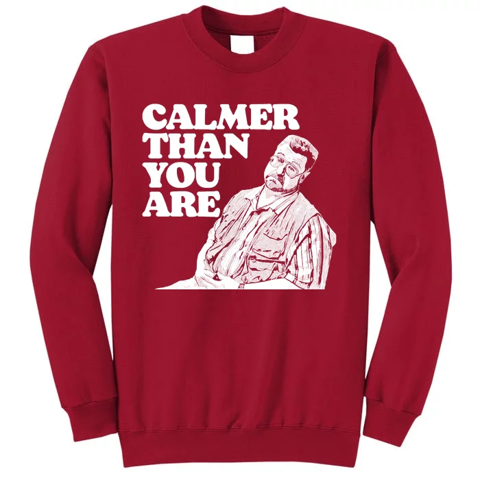 Calmer Than You Are Funny Walter Sobchak Big Lebowski Tall Sweatshirt