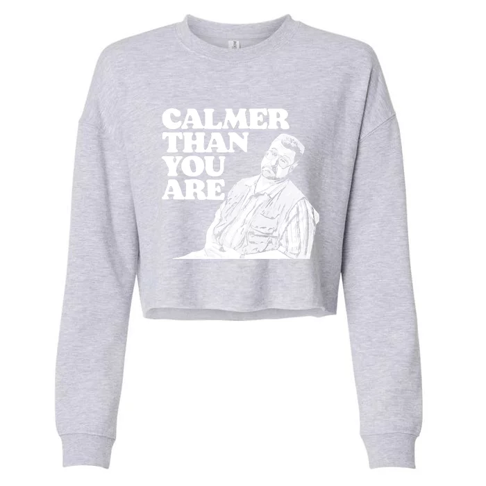 Calmer Than You Are Funny Walter Sobchak Big Lebowski Cropped Pullover Crew