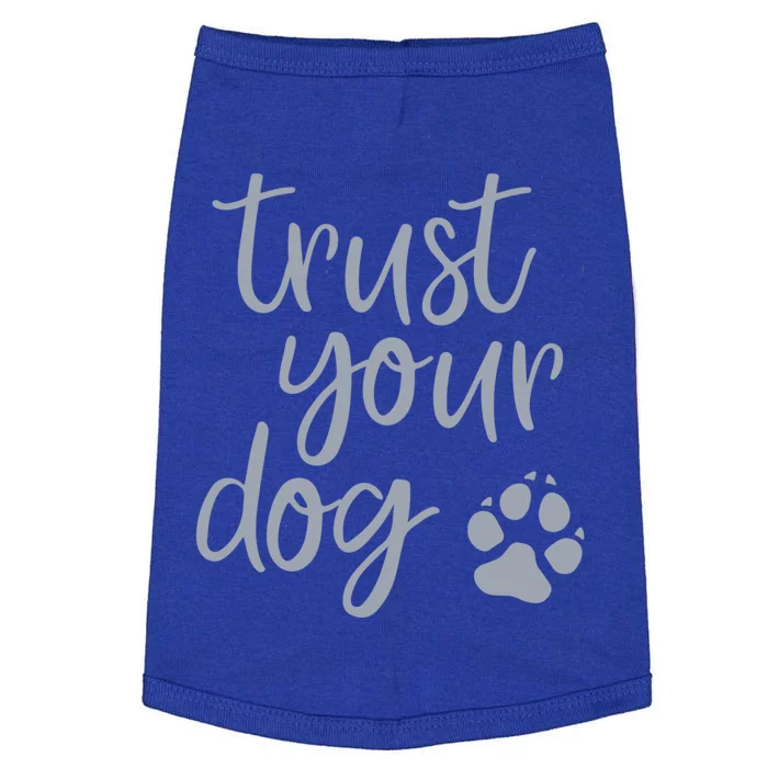 Cute Trust Your Dog Quote Design For Dog Owners And Trainers Gift Doggie Tank