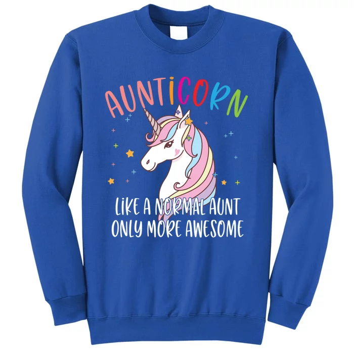 Cute Unicorn Aunticorn Like A Normal Aunt Only More Awesome Meaningful Gift Tall Sweatshirt