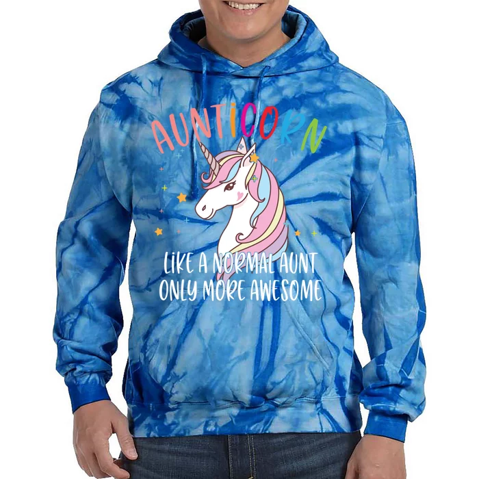 Cute Unicorn Aunticorn Like A Normal Aunt Only More Awesome Meaningful Gift Tie Dye Hoodie