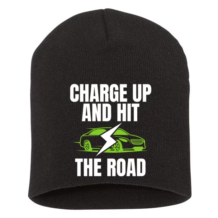 Charge Up And Hit The Road Funny Electric Vehicle 100% Electric Cool EV Short Acrylic Beanie