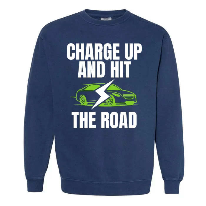 Charge Up And Hit The Road Funny Electric Vehicle 100% Electric Cool EV Garment-Dyed Sweatshirt