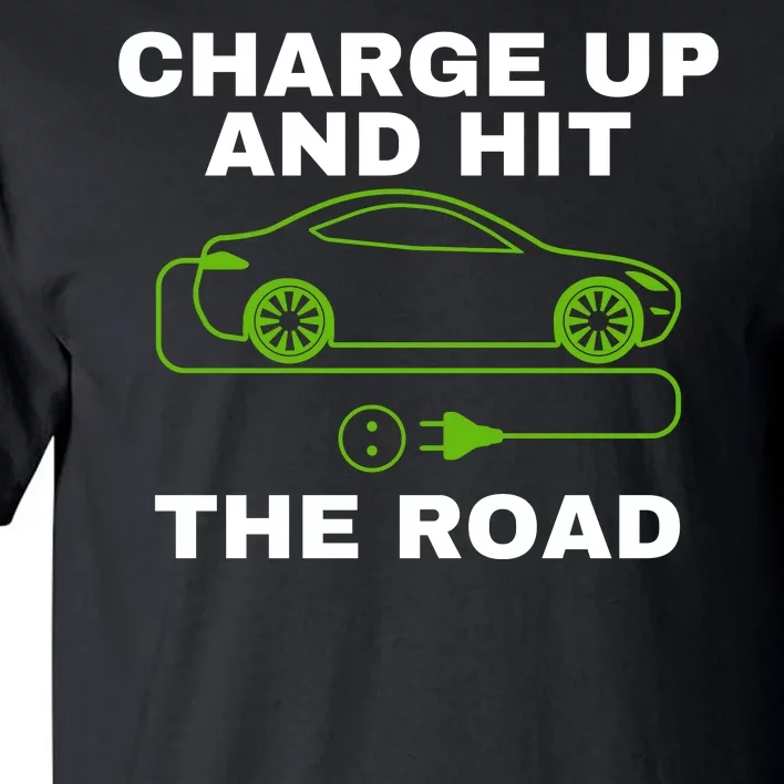 Charge Up And Hit The Road 100% Electric Funny Electric Vehicle Cool EV Tall T-Shirt