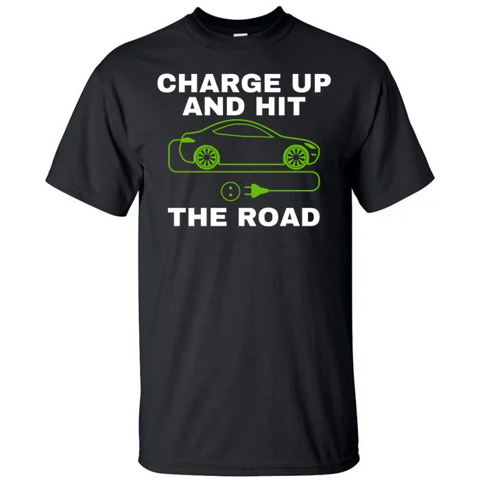 Charge Up And Hit The Road 100% Electric Funny Electric Vehicle Cool EV Tall T-Shirt