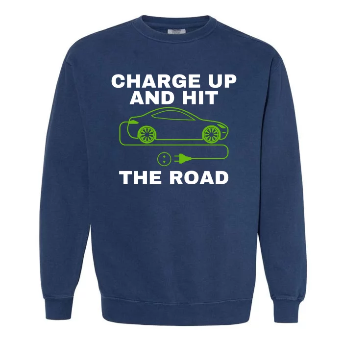 Charge Up And Hit The Road 100% Electric Funny Electric Vehicle Cool EV Garment-Dyed Sweatshirt