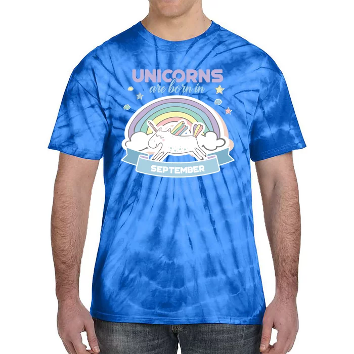 Cute Unicorns Are Born In September Cool Gift Tie-Dye T-Shirt