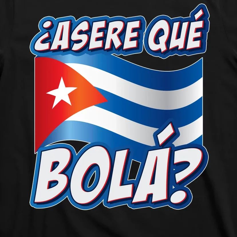 Cuba Asere Que Bola? T-Shirt