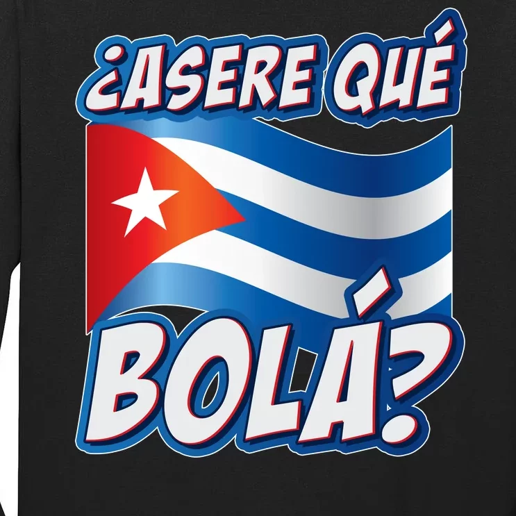 Cuba Asere Que Bola? Tall Long Sleeve T-Shirt