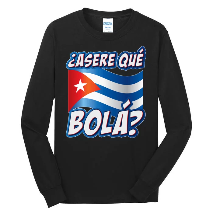 Cuba Asere Que Bola? Tall Long Sleeve T-Shirt