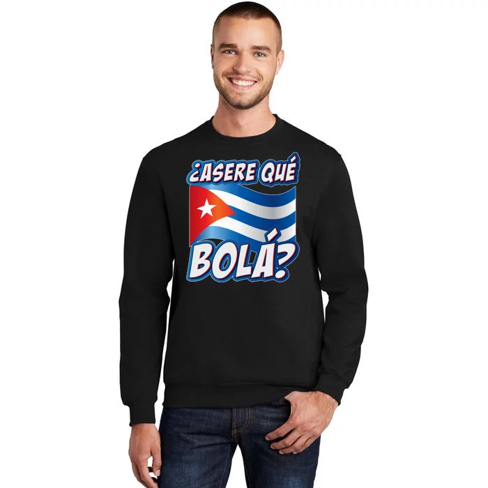 Cuba Asere Que Bola? Tall Sweatshirt