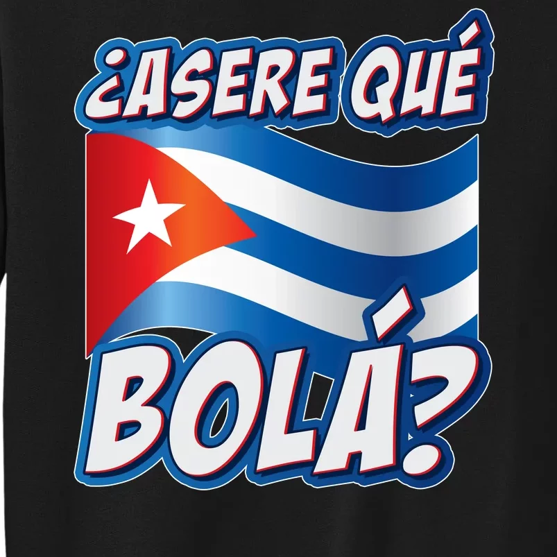 Cuba Asere Que Bola? Tall Sweatshirt