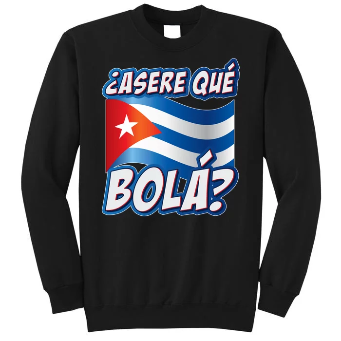 Cuba Asere Que Bola? Tall Sweatshirt