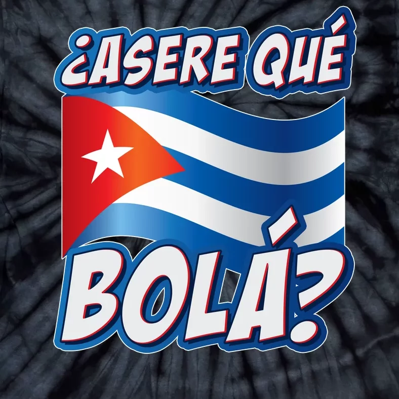 Cuba Asere Que Bola? Tie-Dye T-Shirt