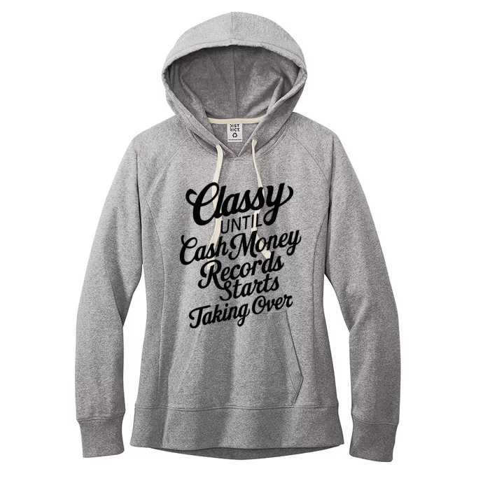 Classy Until Cash Money Records Starts Taking Over Money Women's Fleece Hoodie