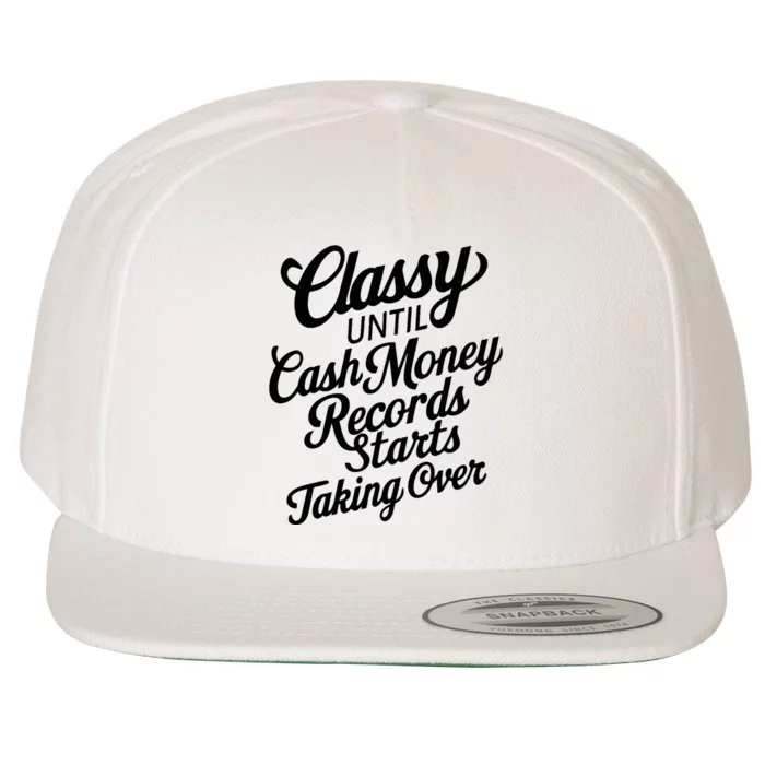 Classy Until Cash Money Records Starts Taking Over Money Wool Snapback Cap