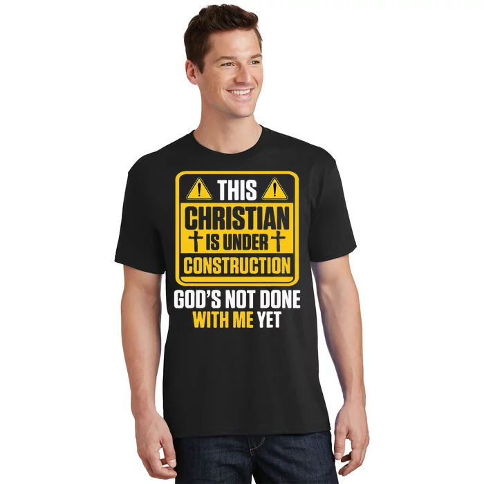 Christian Under Construction GodS Not Done With Me Yet T-Shirt