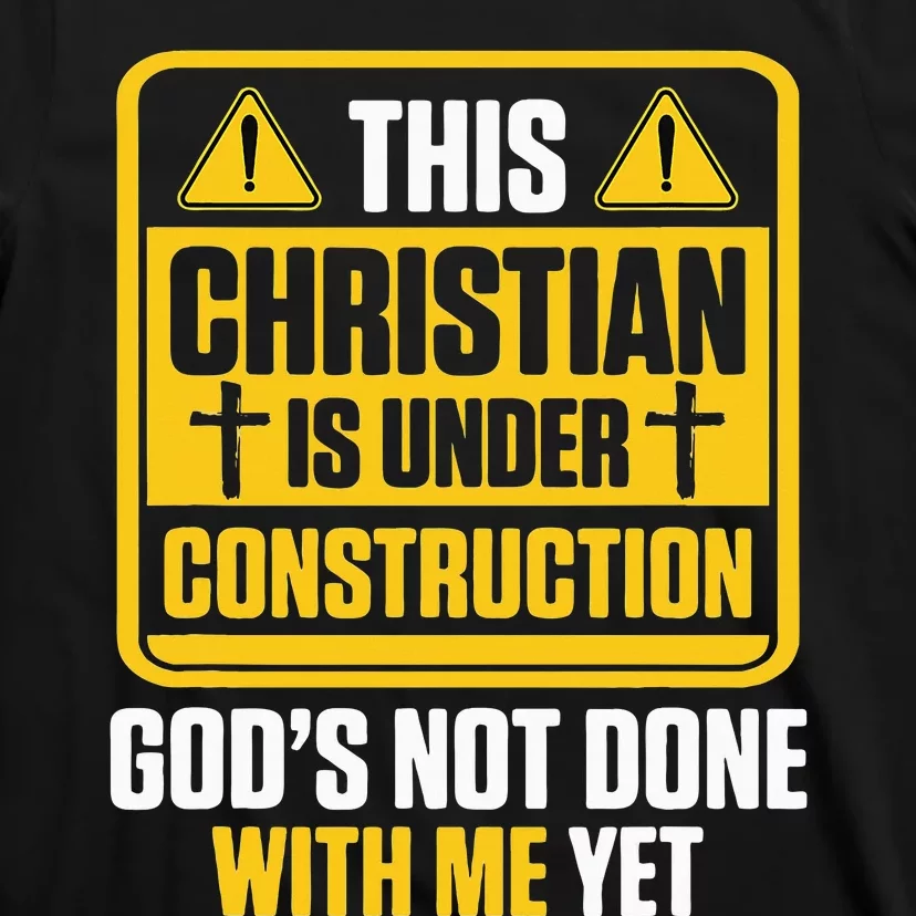 Christian Under Construction GodS Not Done With Me Yet T-Shirt