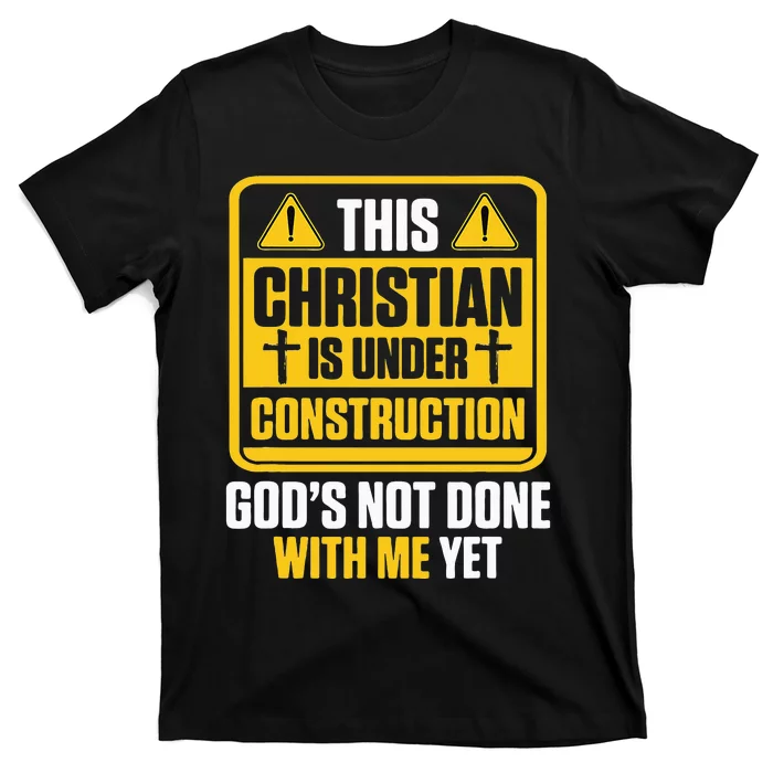 Christian Under Construction GodS Not Done With Me Yet T-Shirt