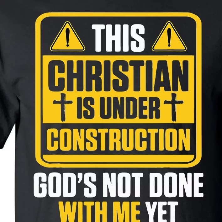 Christian Under Construction GodS Not Done With Me Yet Tall T-Shirt