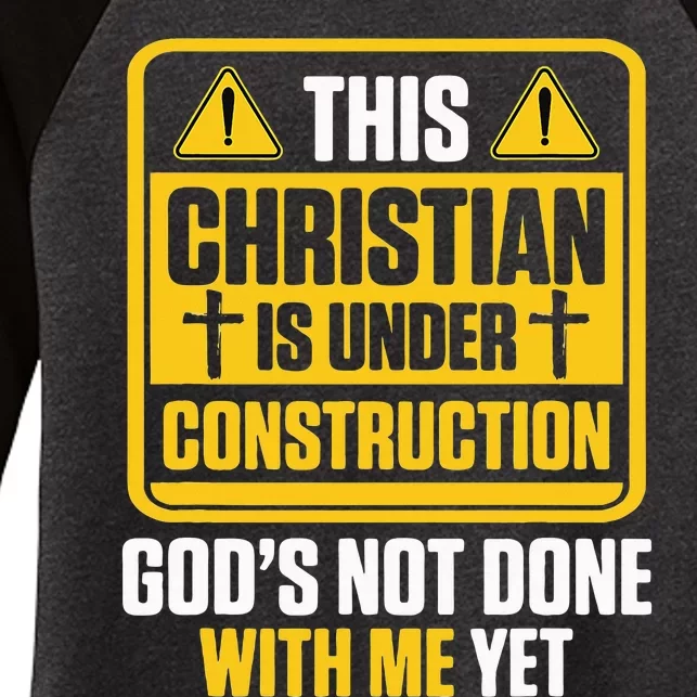 Christian Under Construction GodS Not Done With Me Yet Women's Tri-Blend 3/4-Sleeve Raglan Shirt